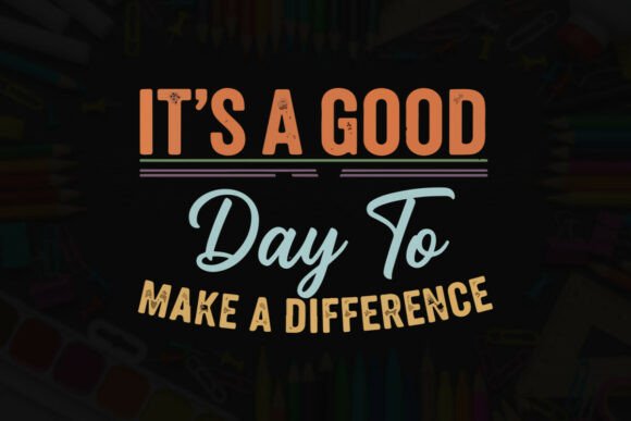 It's a Good Day to Make a Difference Graphics