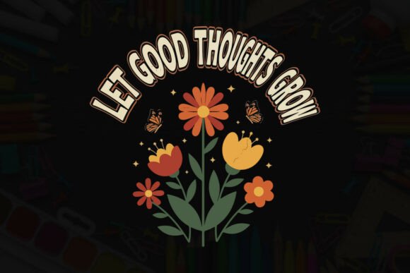 Let Good Thoughts Grow Retro Style Graphics