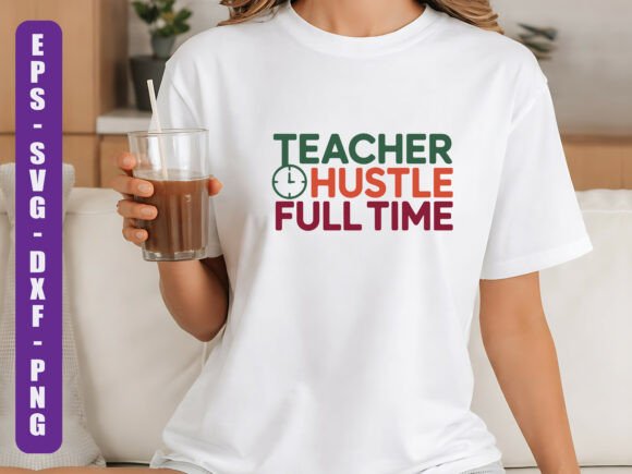 Teacher Hustle Full Time SVG Design: A Review for Digital Product Creators