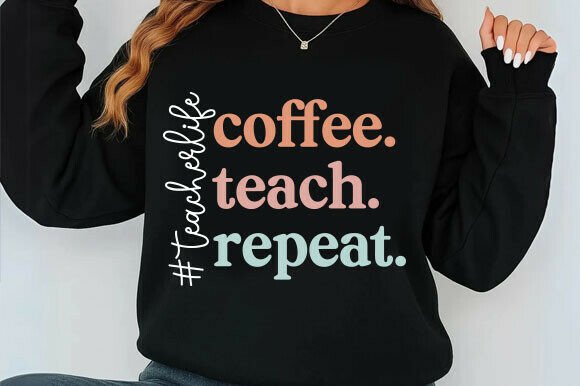 Teacher Life Coffee Teach Repeat Svg Graphics