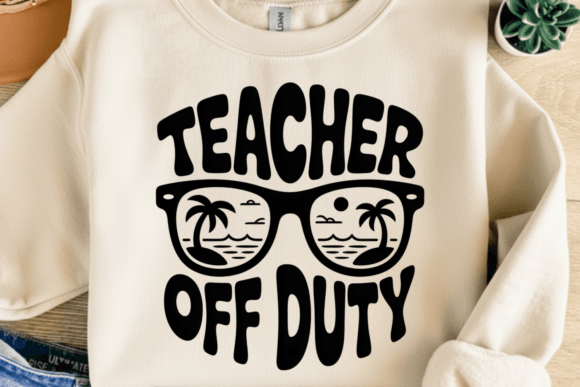 Teacher Off Duty PNG SVG – A Playful Graphic for T-Shirt Designs