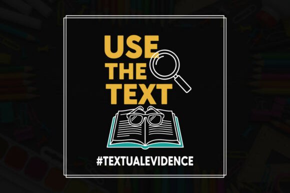 Use the Text, Textual Evidence: Graphics & T-Shirt Designs