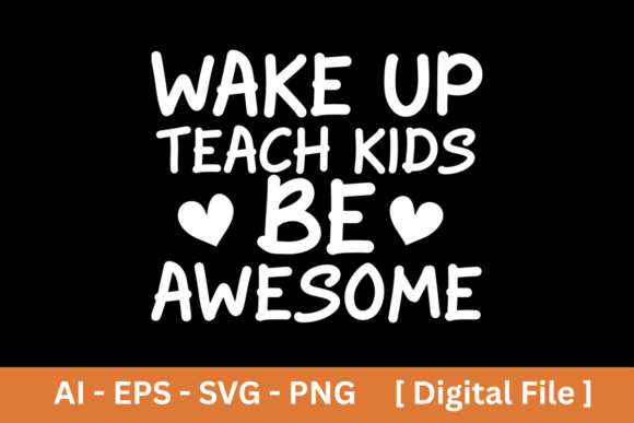 Wake Up Teach Kids Be Awesome Design