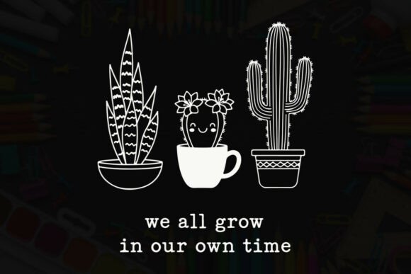 We All Grow in Our Own Time Cute Flower Graphics