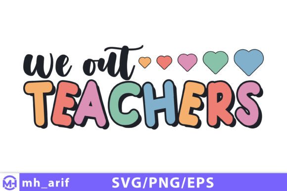 We out Teachers SVG Last Day of School Graphics